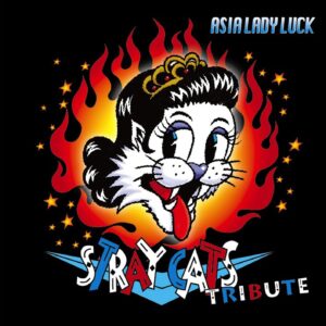 STRAY CATS TRIBUTE ~ ASIA LADY LUCK ~